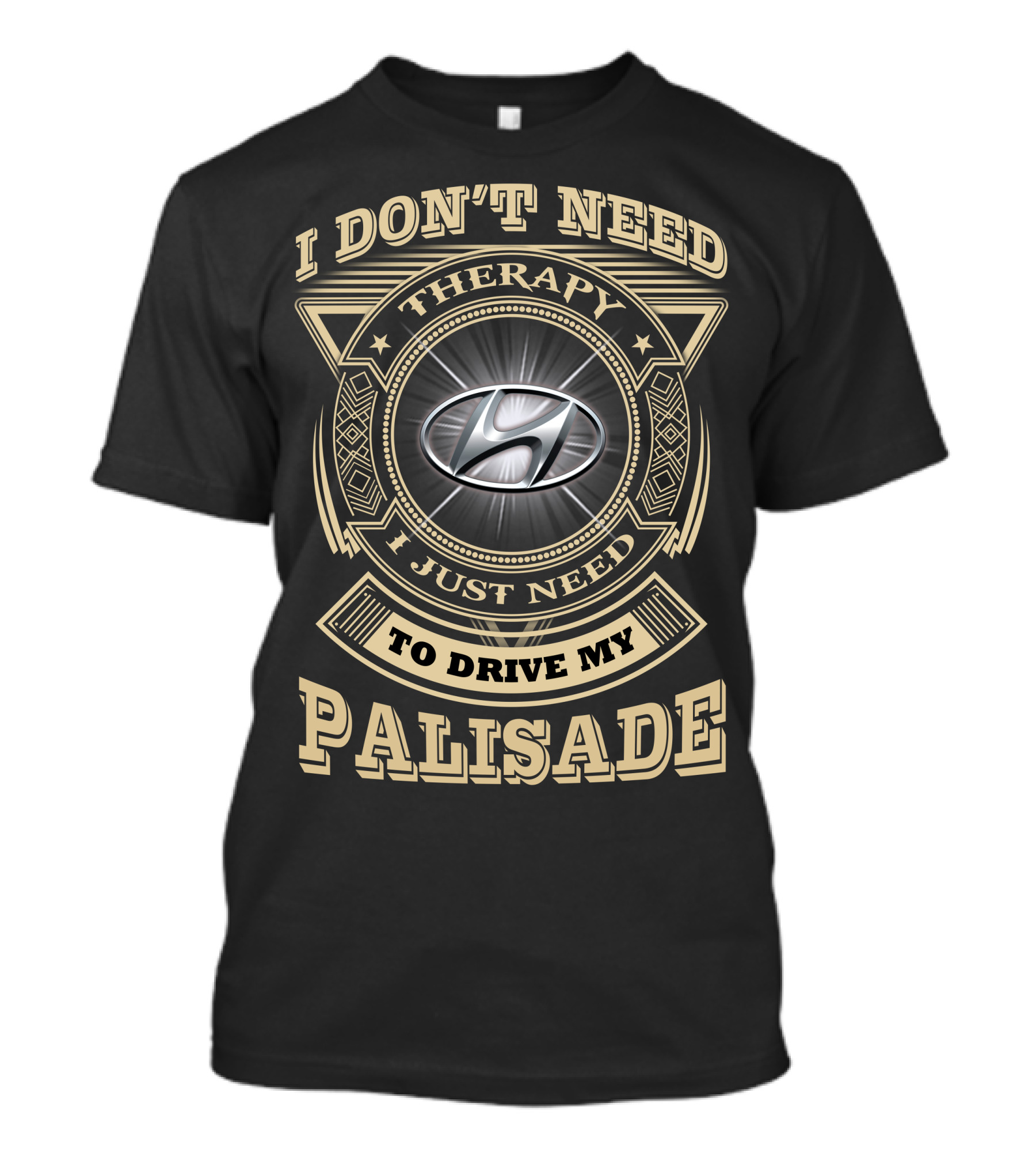 I Don't Need Therapy I Just Need To Drive My Palisade T-Shirt