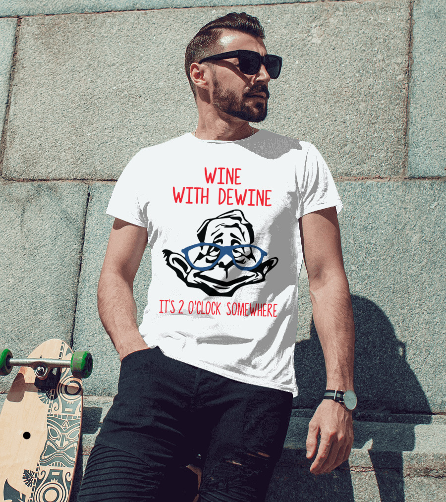 WINE WITH DEWINE IT'S 2 O'CLOCK SOMEWHERE T-Shirt