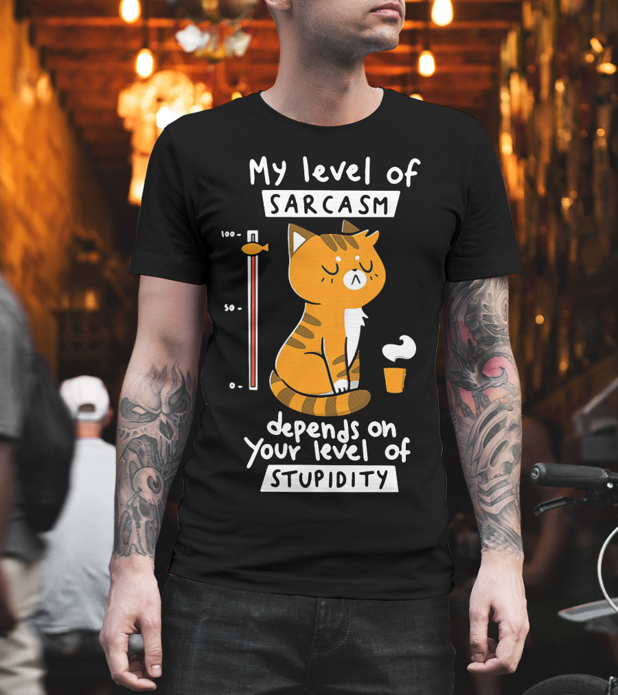 My Level Of Sarcasm Cat Cartoon Humor Depends On Your Level Of Stupidity T-Shirt