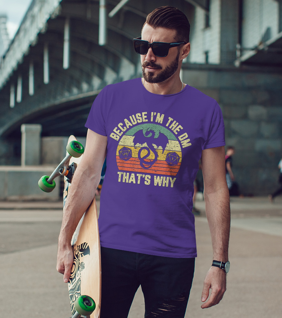 Because I'm The DM That's Why Retro Dungeon RPG Dice Dragon T-Shirt