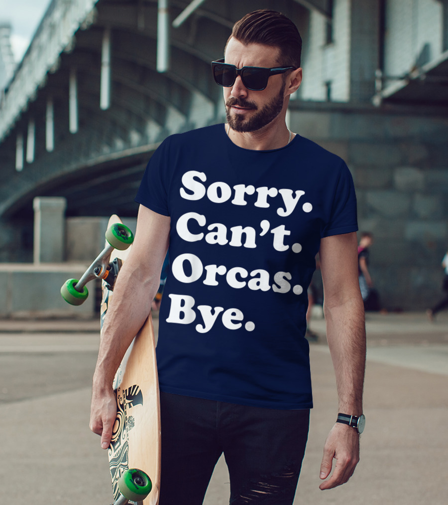 Sorry Can't Orcas Bye Funny Orca Whale Gift Women T-Shirt