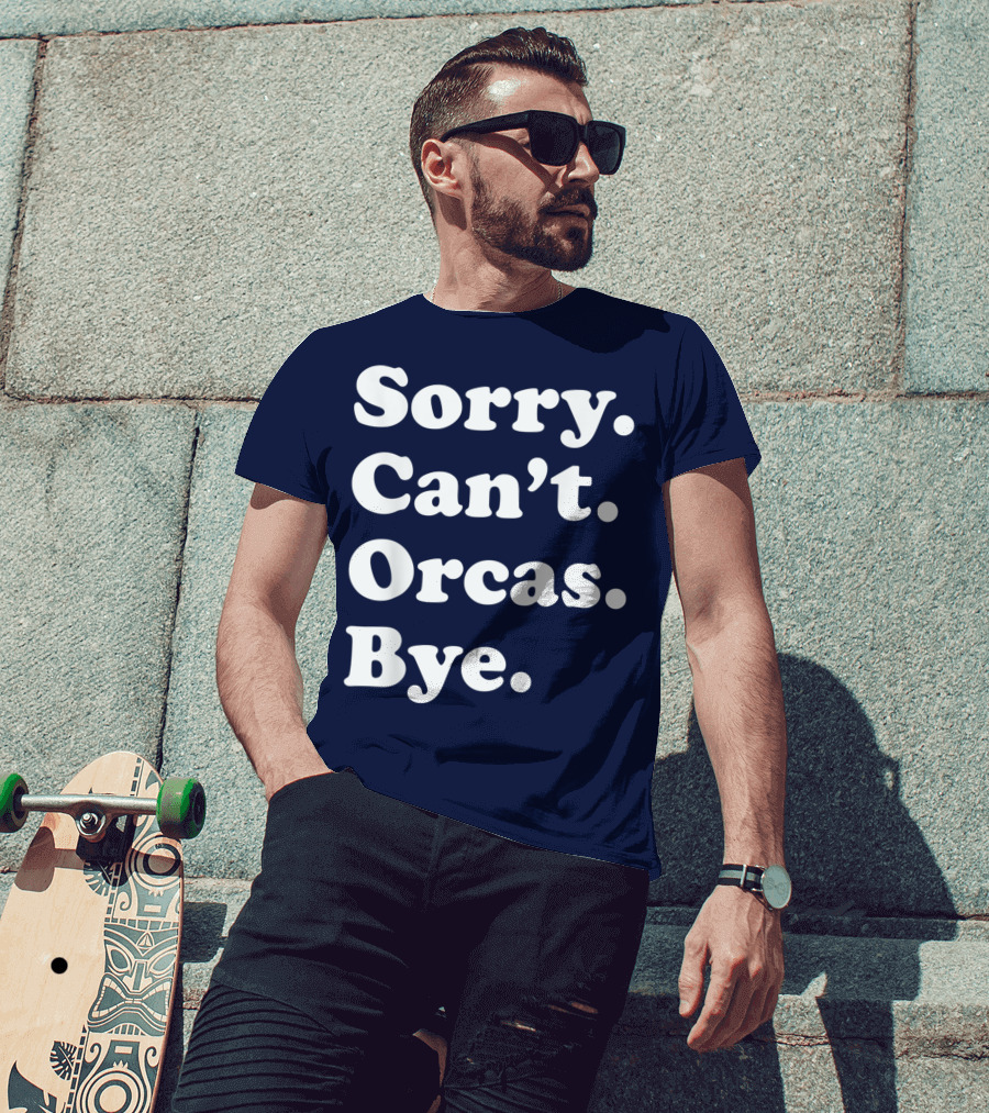 Sorry Can't Orcas Bye Funny Orca Whale Gift Women T-Shirt