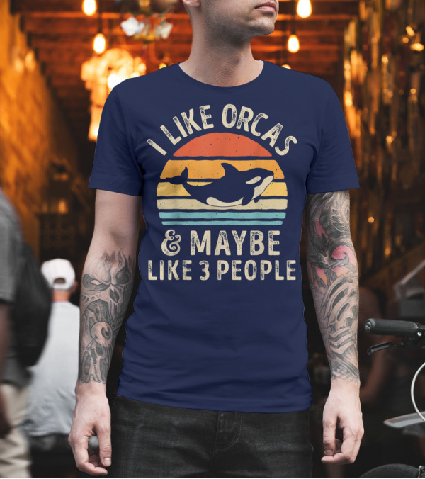 I Like Orcas and Maybe Like 3 People Orca Killer Whale Retro Sunset T-Shirt I Like Orcas and Maybe Like 3 People Orca Killer Whale Retro Sunset T-Shirt