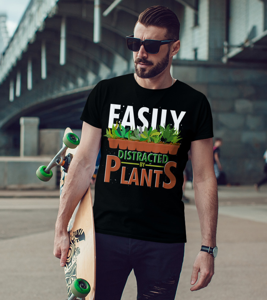 Easily Distracted By Plants Horticulture Garden Gardener Funny Gardening T-Shirt