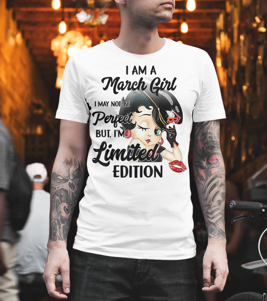 I Am A March Girl I May Not Be Perfect But I'm T-Shirt