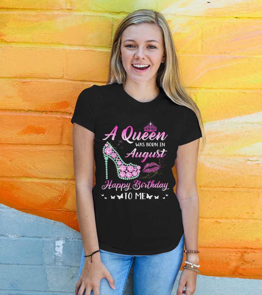A Queen Was Born In August Happy Birthday To Me Gemstone Shoe And Tiara T-Shirt