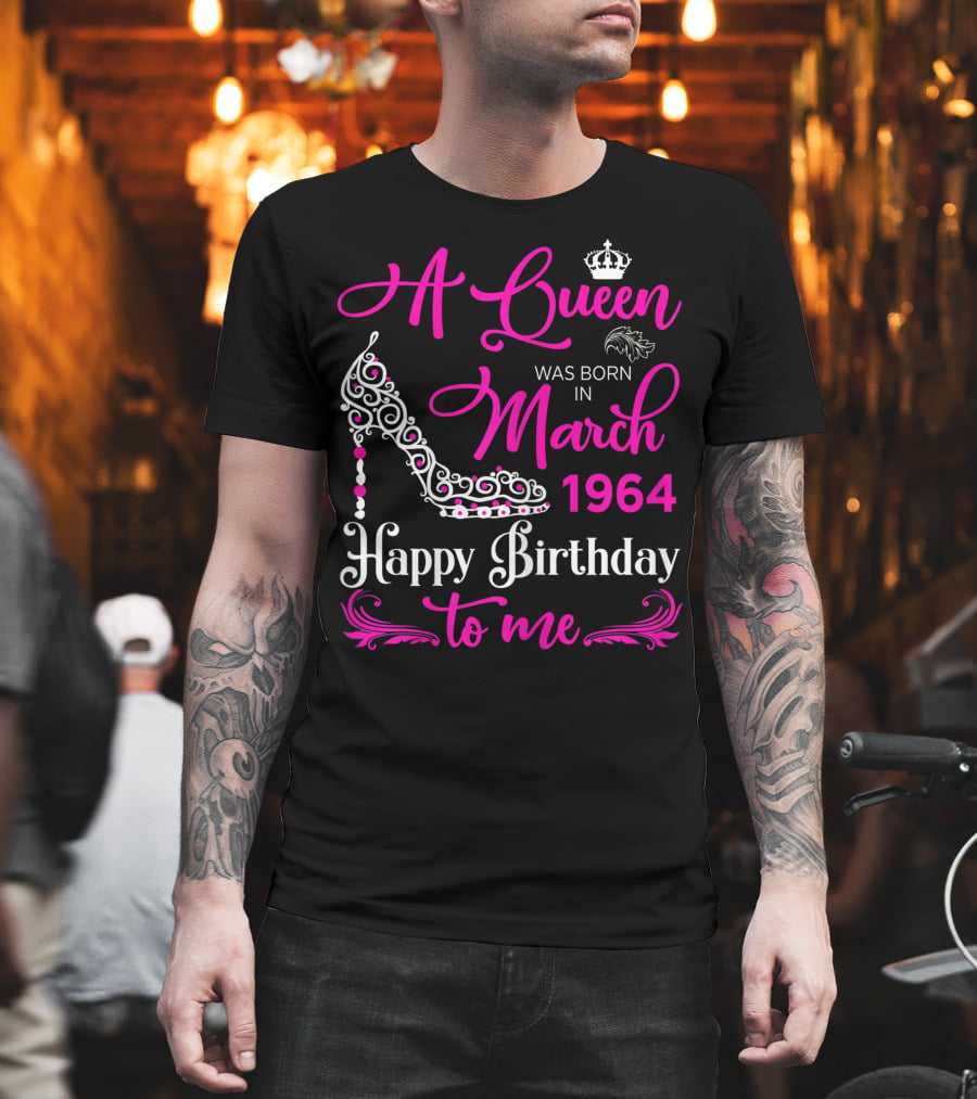 A Queen Was Born in March 1964 Happy Birthday to Me T-Shirt