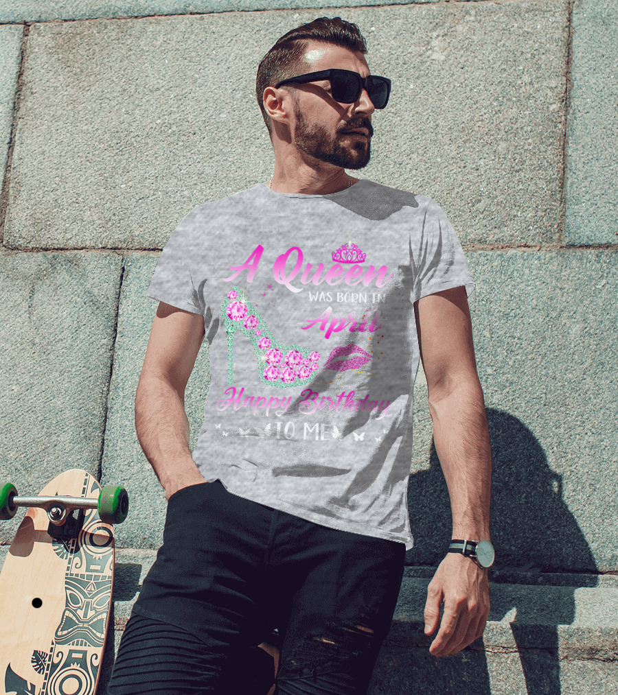 A Queen Was Born In April Happy Birthday To Me Pink High Heel Crystal Butterfly Lips T-Shirt