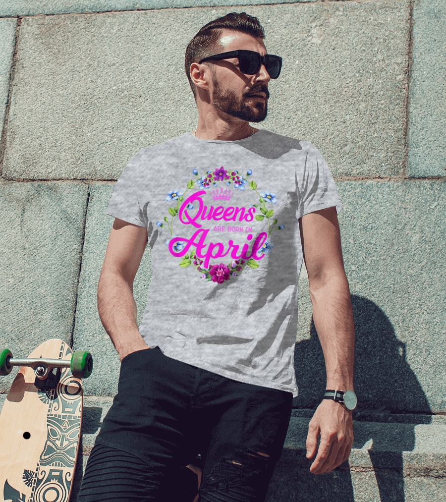 Queens Are Born In April Floral Crown T-Shirt