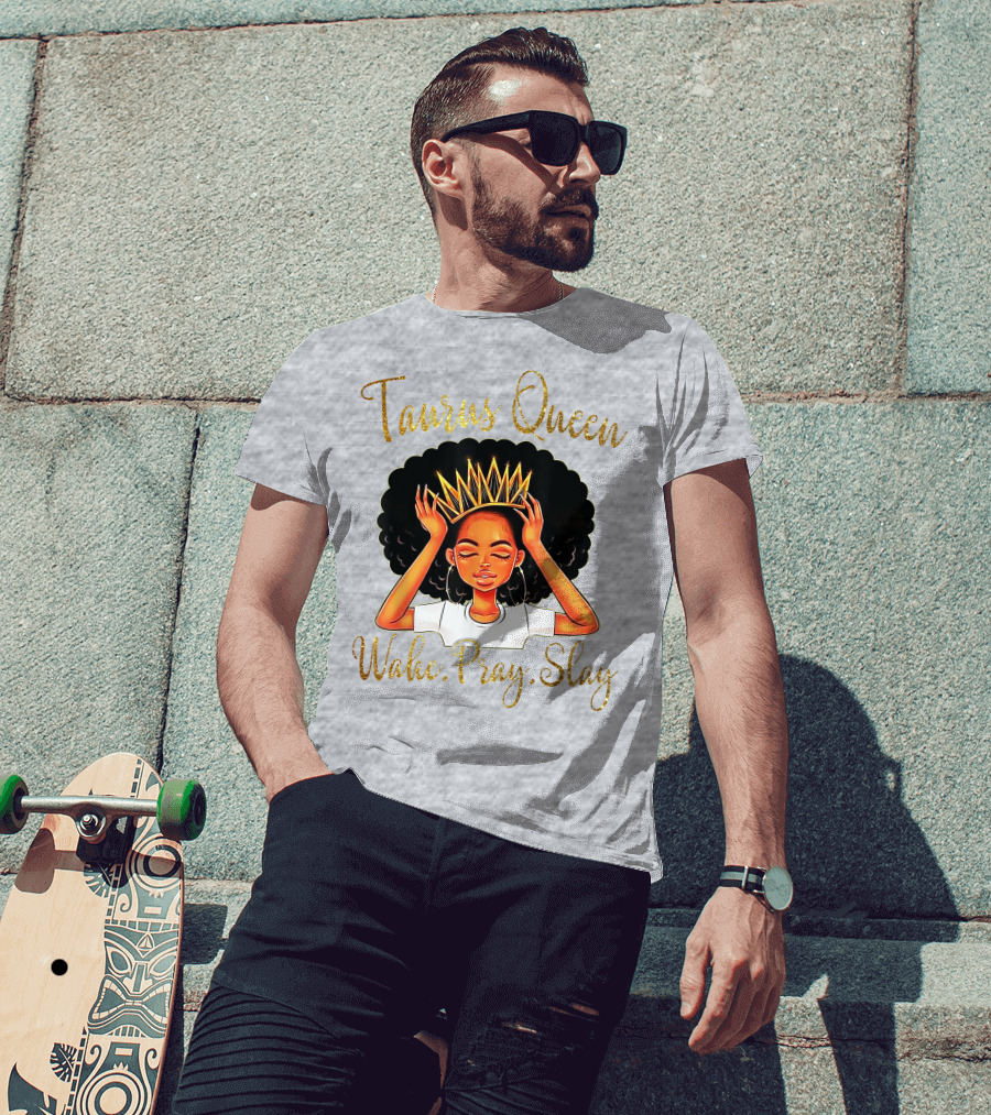 Woke Pray Slay Taurus Queen T-Shirt