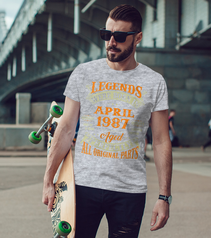 Legends Were Born In April 1987 Aged Perfectly All Original Parts T-Shirt