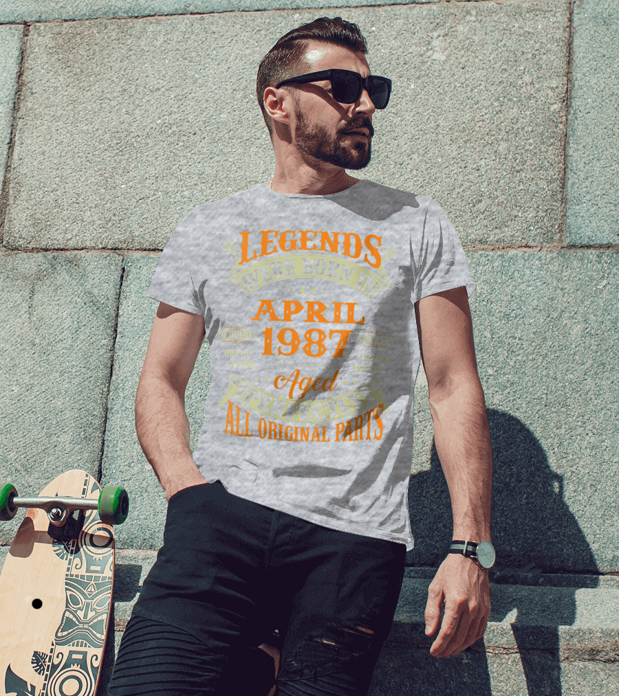 Legends Were Born In April 1987 Aged Perfectly All Original Parts T-Shirt