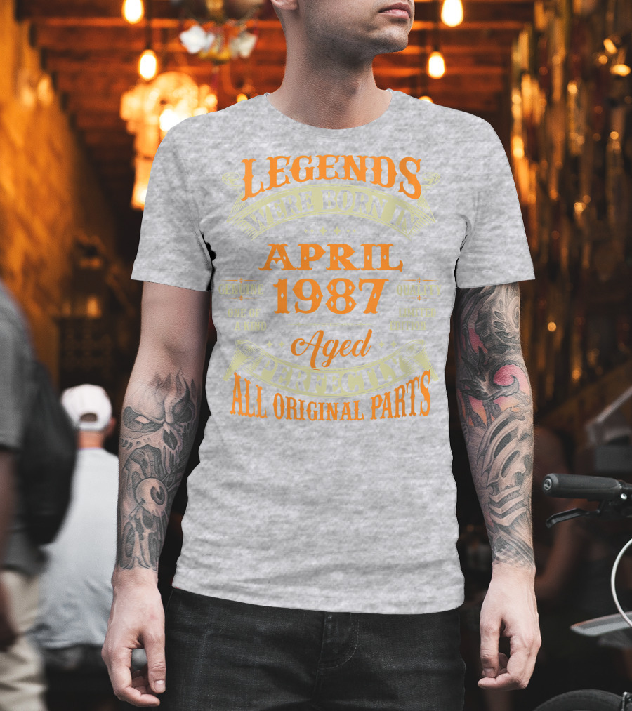 Legends Were Born In April 1987 Aged Perfectly All Original Parts T-Shirt