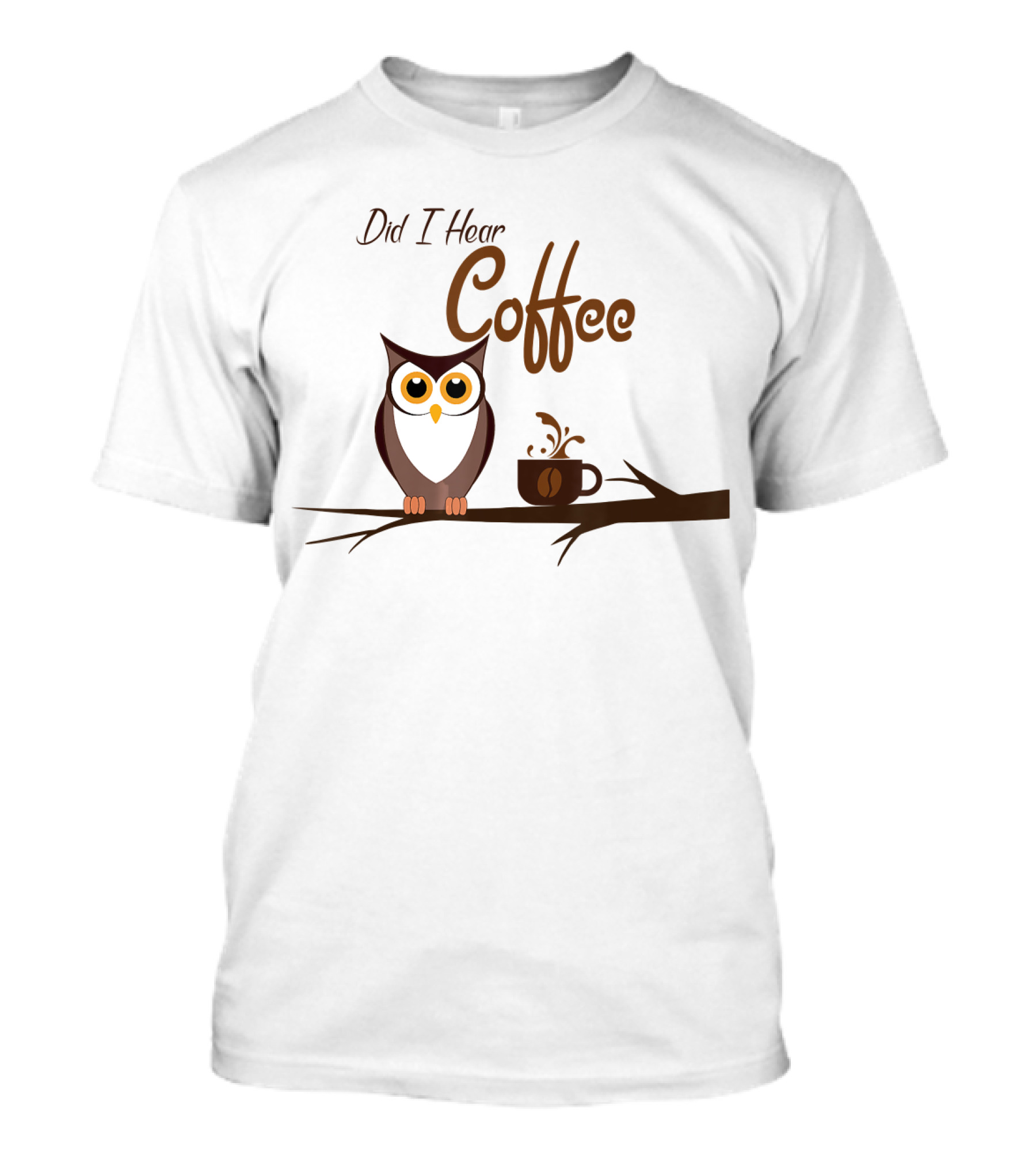 Did I Hear Coffee Funny Owl On Branch With Mug T-Shirt