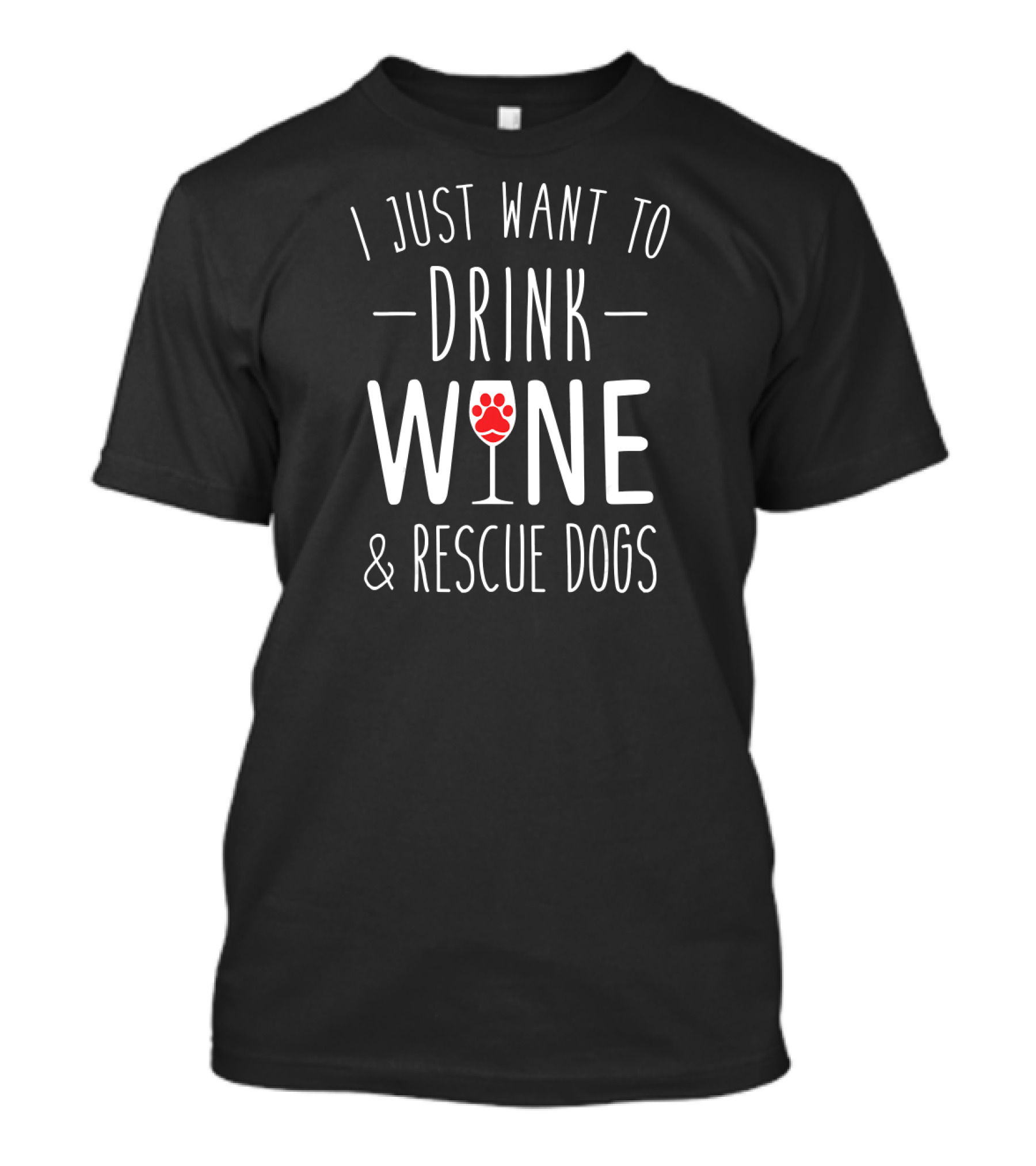 I Just Want To Drink Wine And Rescue Dogs Paw Print And Glass T-Shirt