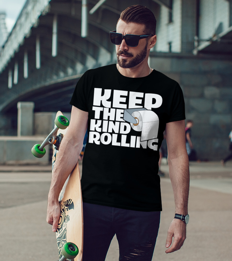 Keep The Kind Rolling Funny Toilet Paper Kindness Message T-Shirt