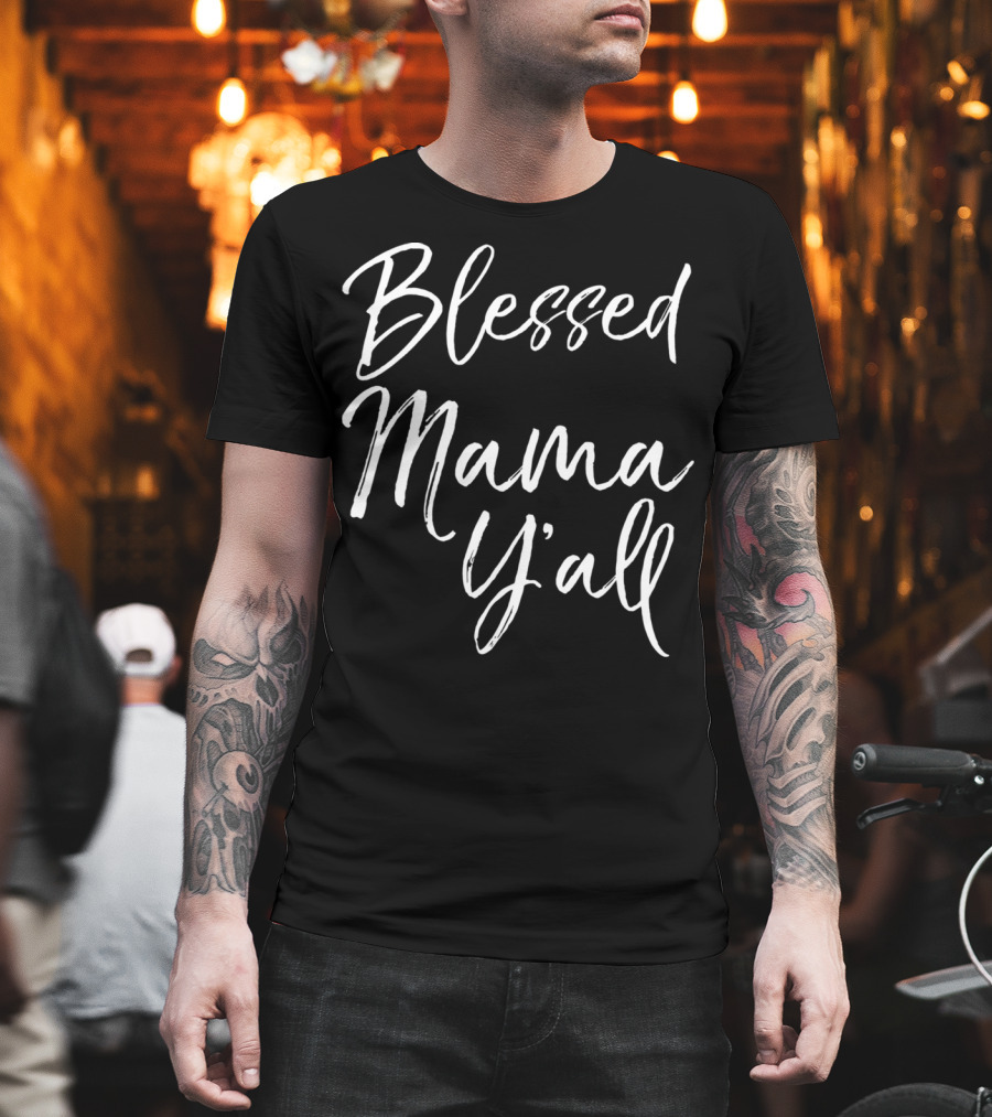 Blessed Mama Y'all Southern Christian Funny Mom T-Shirt