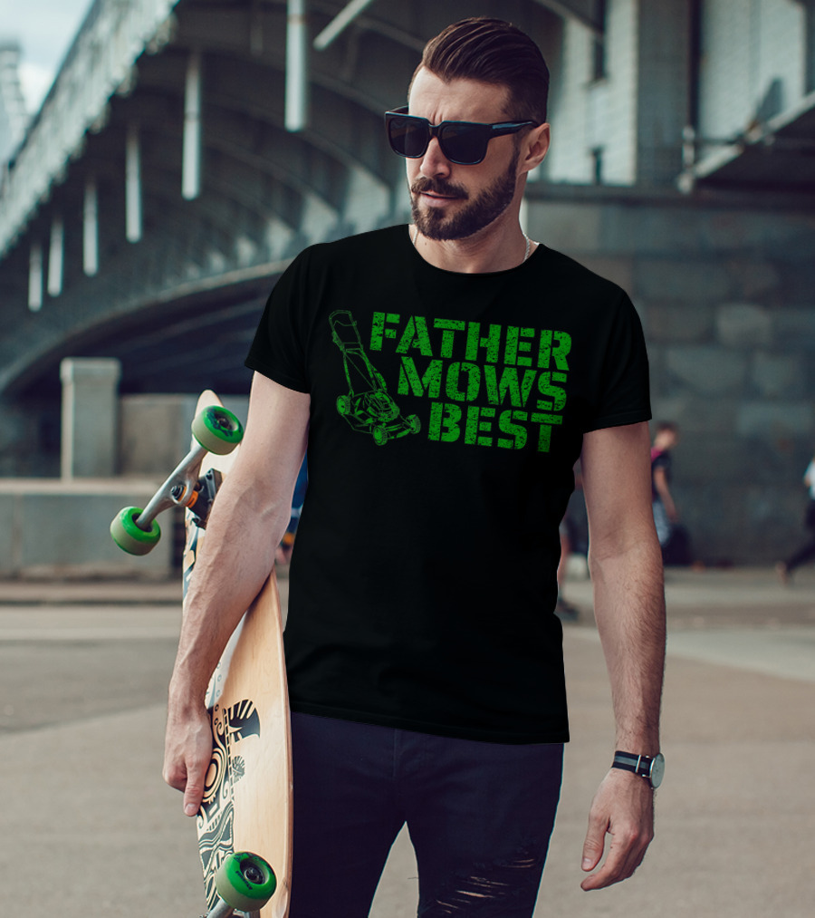 Father Mows Best Lawnmower Father's Day Humor T-Shirt