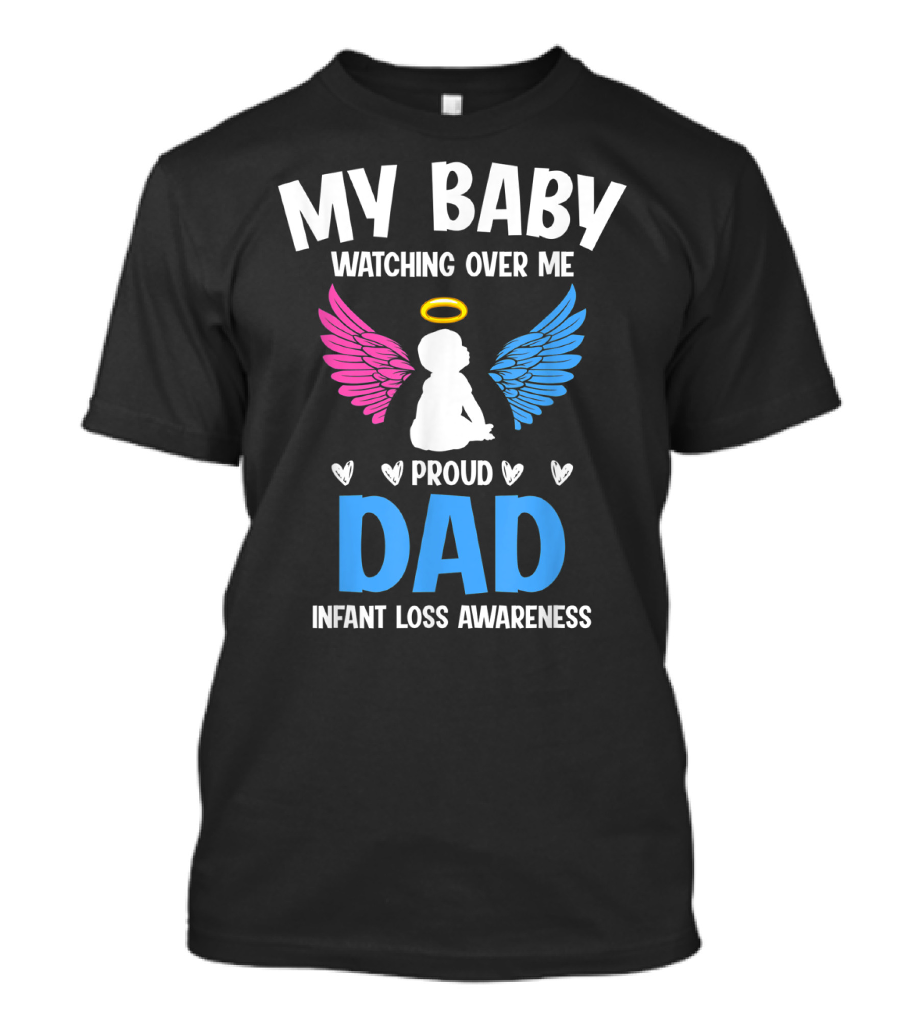 My Baby Watching Over Me Proud Dad Infant Loss Awareness T-Shirt