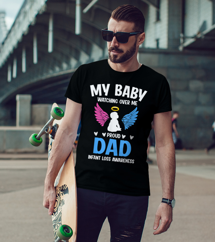 My Baby Watching Over Me Proud Dad Infant Loss Awareness T-Shirt