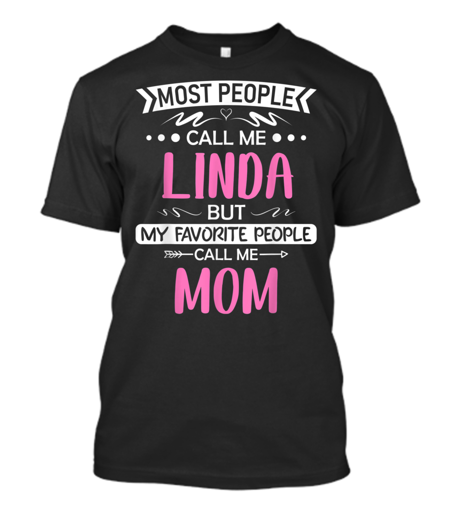 Most People Call Me Linda But My Favorite People Call Me Mom T-Shirt