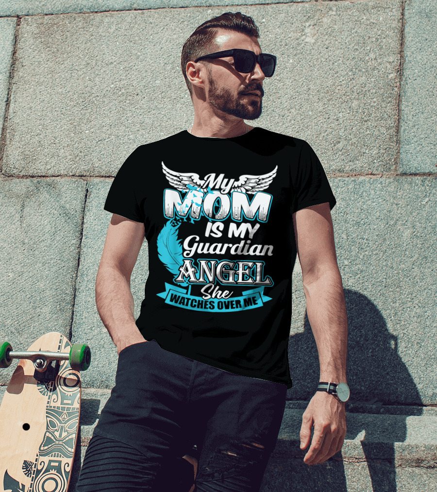 My Mom Is My Guardian Angel She Watches Over Me T-Shirt
