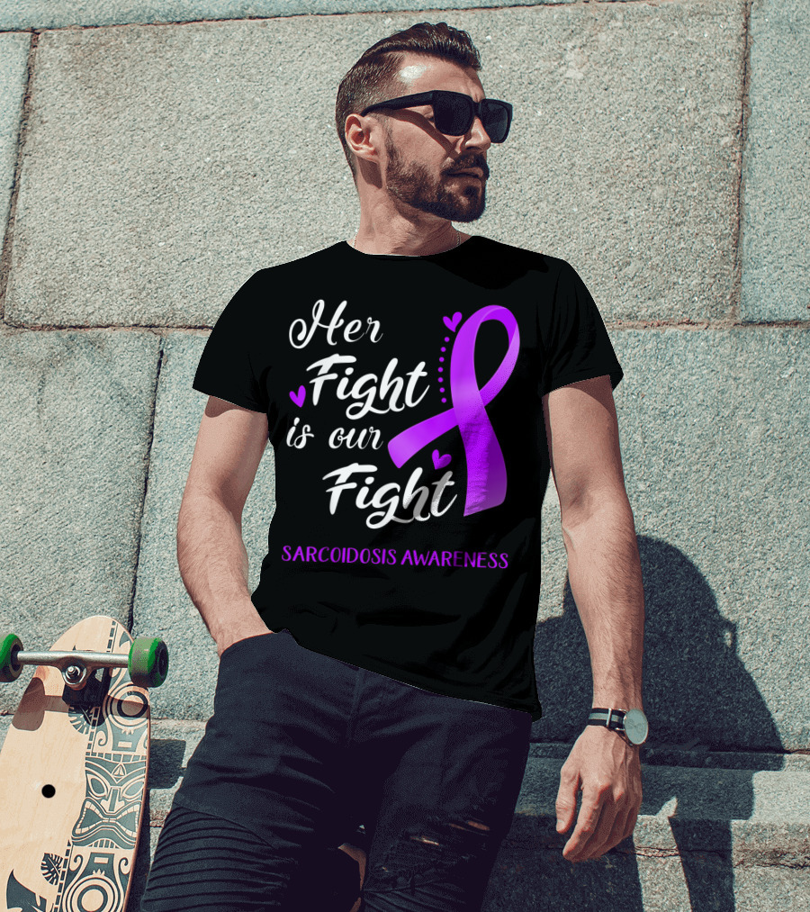 Her Fight Is Our Fight Purple Ribbon Sarcoidosis Awareness T-Shirt