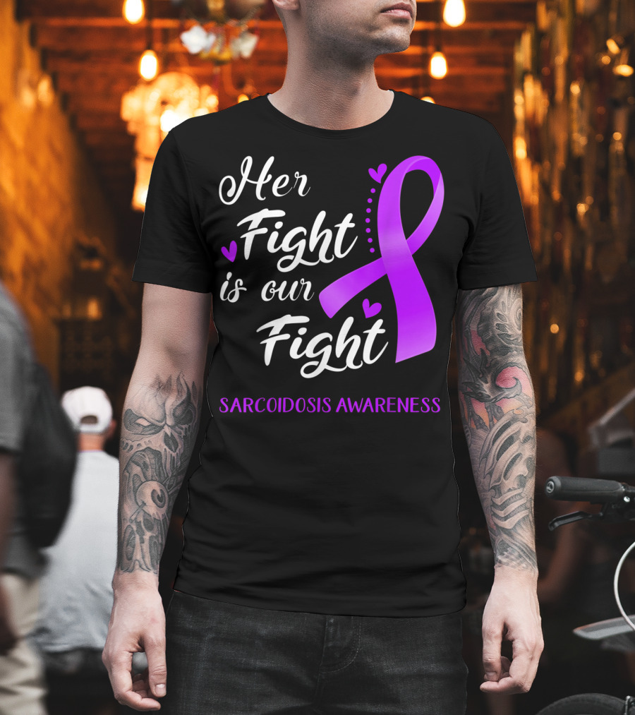 Her Fight Is Our Fight Purple Ribbon Sarcoidosis Awareness T-Shirt