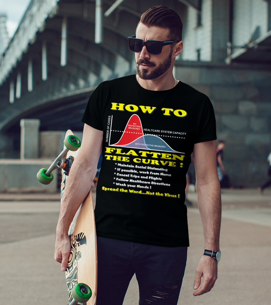 How To Flatten The Curve Maintain Social Distancing Spread The Word Not The Virus Healthcare System Capacity T-Shirt