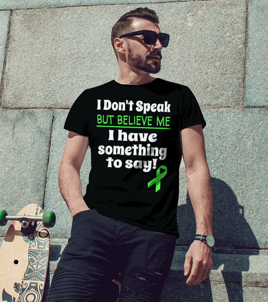 I Don't Speak But Believe Me I Have Something To Say Cerebral Palsy Awareness T-Shirt