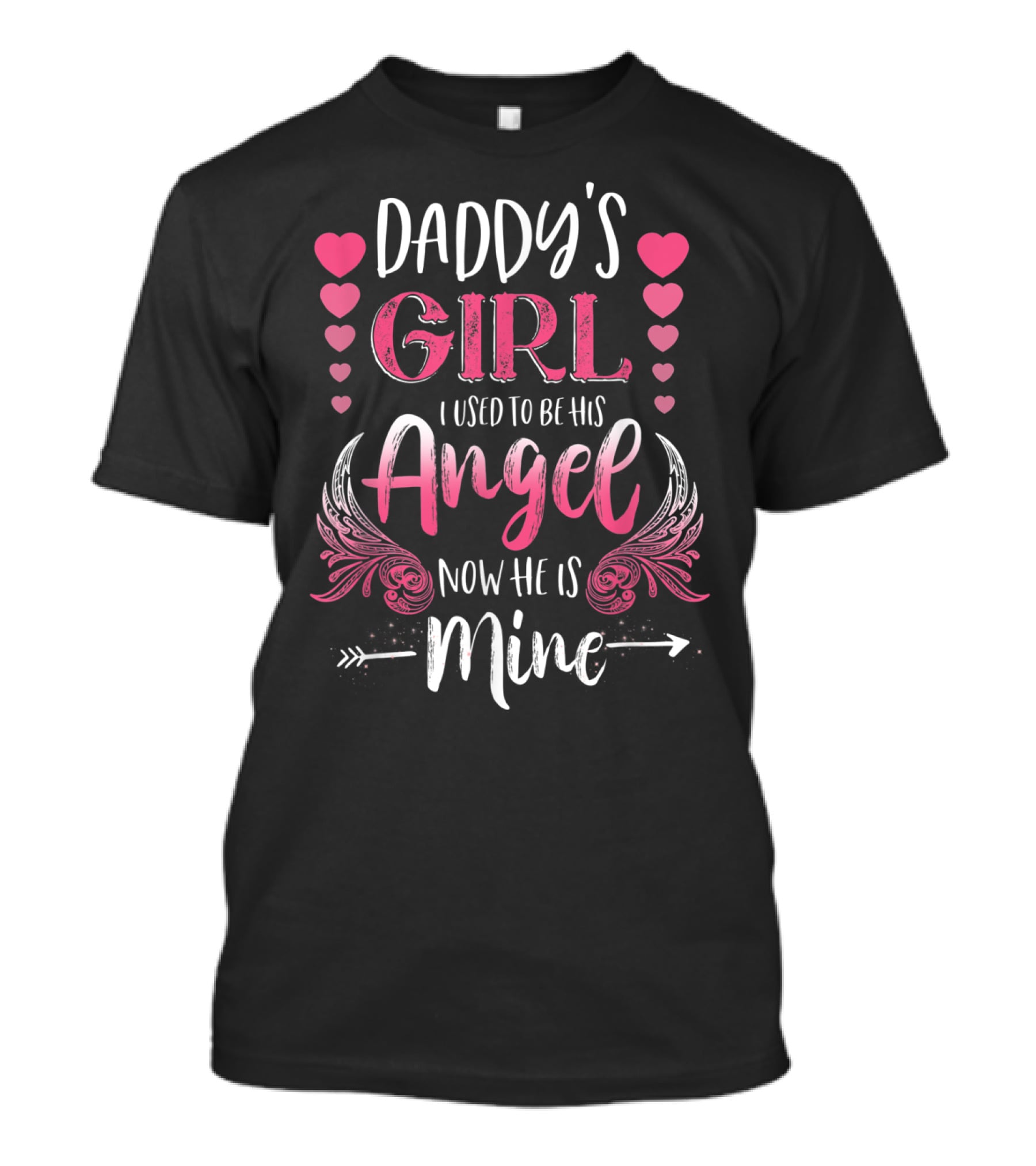 Daddy's Girl I Used To Be His Angel Now He Is Mine Hearts And Angel Wings T-Shirt