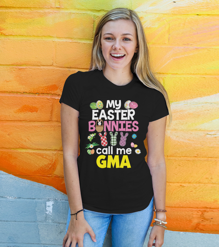 My Easter Bunnies Call Me Gma Colorful Eggs And Flowers Bunny Family T-Shirt