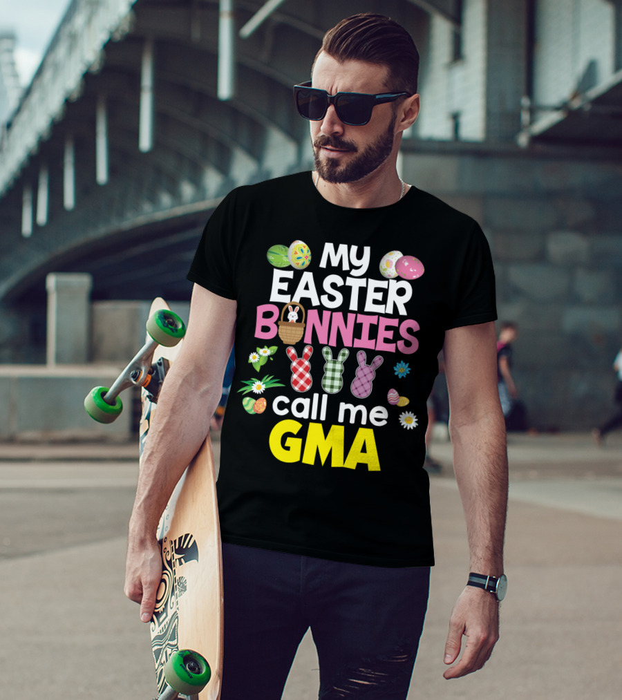 My Easter Bunnies Call Me Gma Colorful Eggs And Flowers Bunny Family T-Shirt