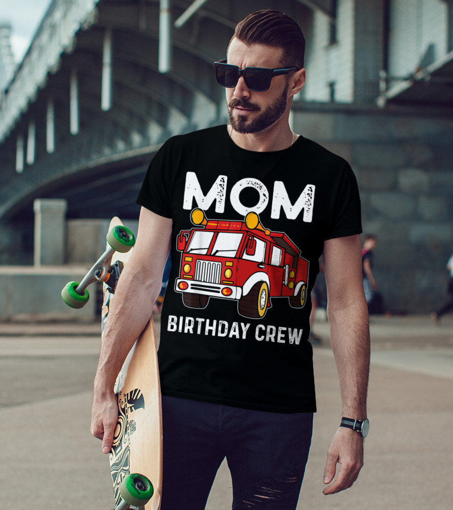 Mom Birthday Crew Firetruck T-Shirt