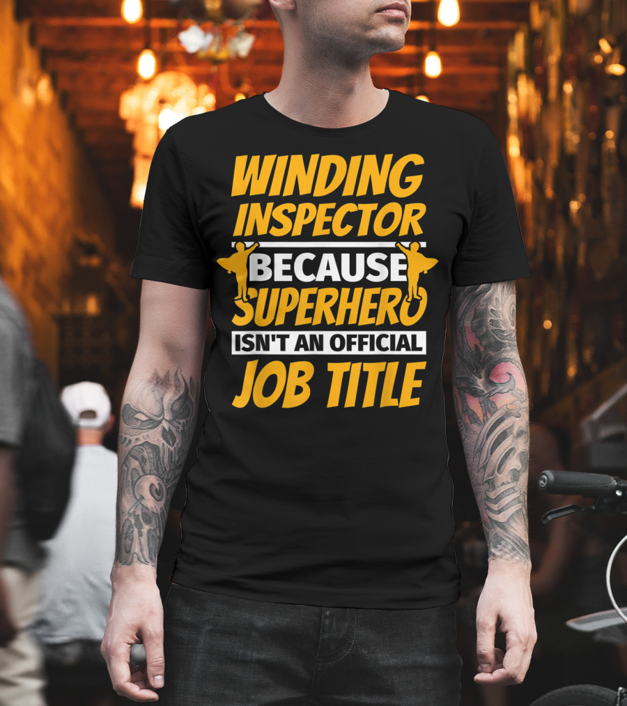 Winding Inspector Because Superhero Isn't An Official Job Title T-Shirt