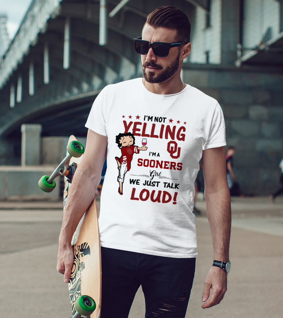 I'm Not Yelling I'm A Sooners Girl We Just Talk Loud OU T-Shirt