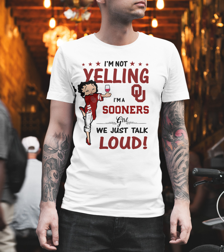 I'm Not Yelling I'm A Sooners Girl We Just Talk Loud OU T-Shirt