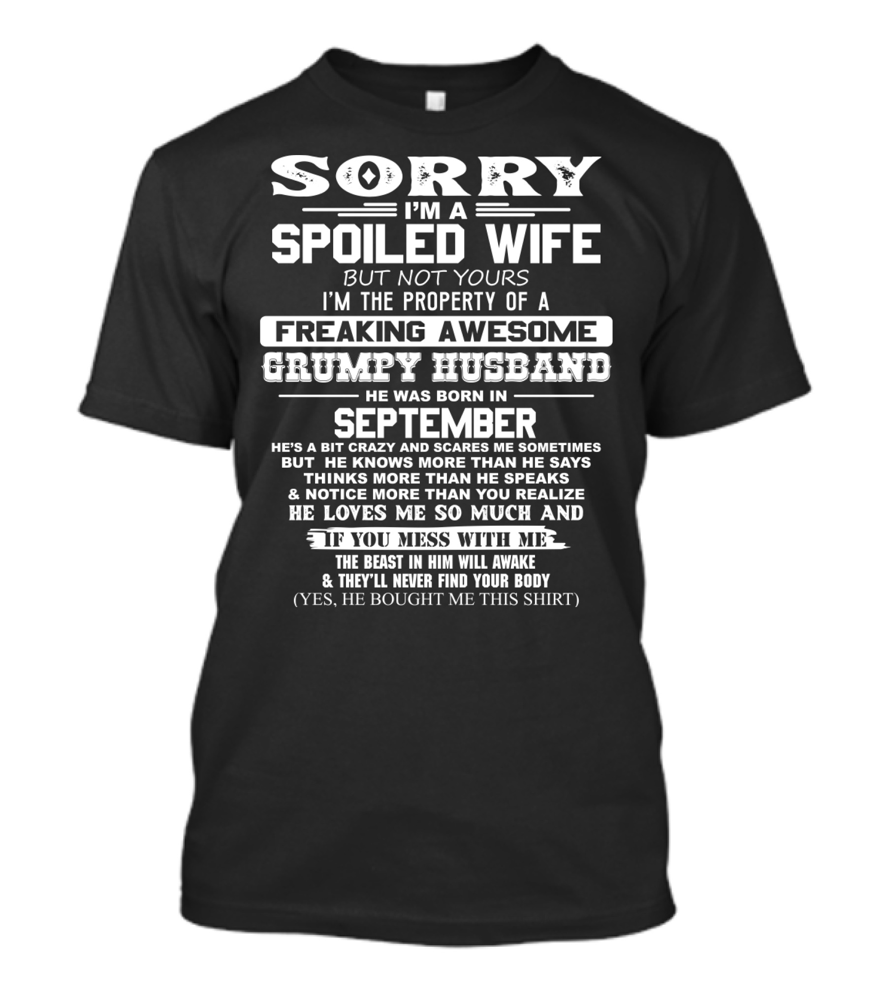 Sorry I'm A Spoiled Wife Property Of Freaking Awesome Grumpy Husband Born In September If You Mess With Me T-Shirt