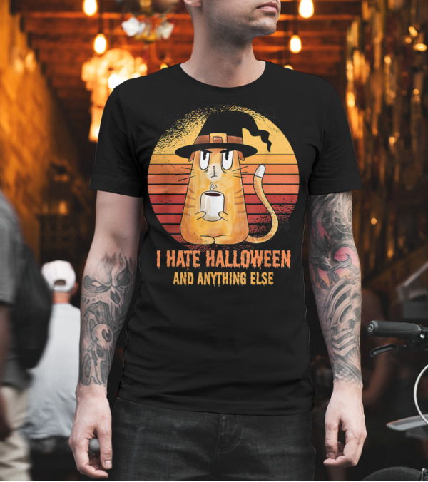 I Hate Halloween And Anything Else Funny Cat Drinking Coffee T-Shirt I Hate Halloween And Anything Else Funny Cat Drinking Coffee T-Shirt