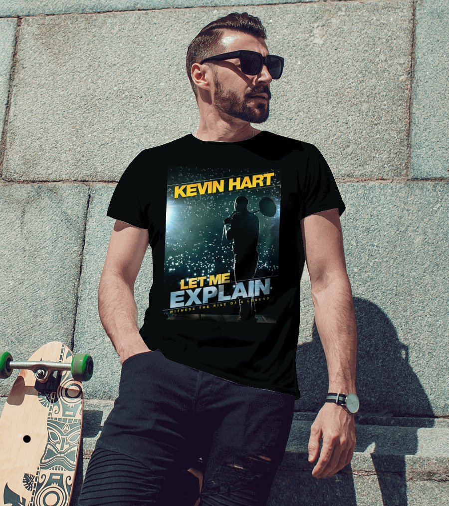 Kevin Hart Let Me Explain Witness The Rise Of A Legend T-Shirt