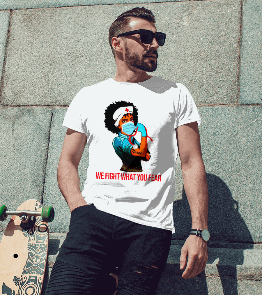 Nurse With Stethoscope And Arm Tattoo 'We Fight What You Fear' T-Shirt