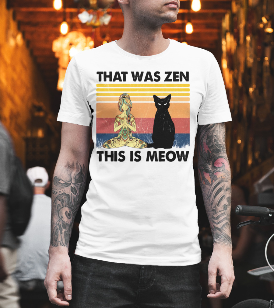 That Was Zen This Is Meow Yoga Cat Retro Vibes T-Shirt