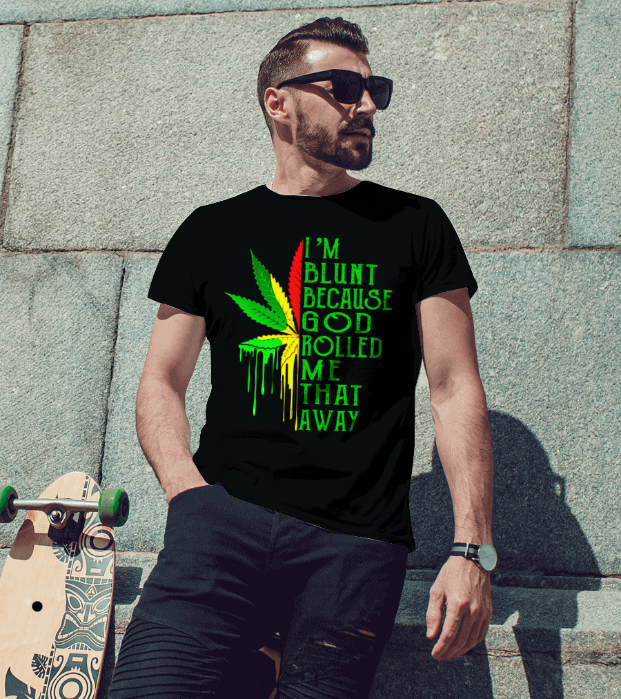I'm Blunt Because God Rolled Me That Away Cannabis Leaf Jamaican Colors T-Shirt