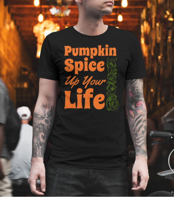 Pumpkin Spice Up Your Life Autumn Fall Season T-Shirt Pumpkin Spice Up Your Life Autumn Fall Season T-Shirt