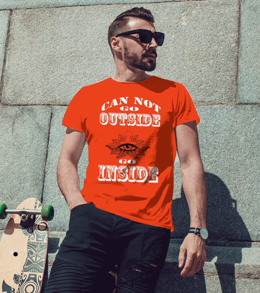 CAN NOT GO OUTSIDE GO INSIDE Eye And Meditating Figure T-Shirt