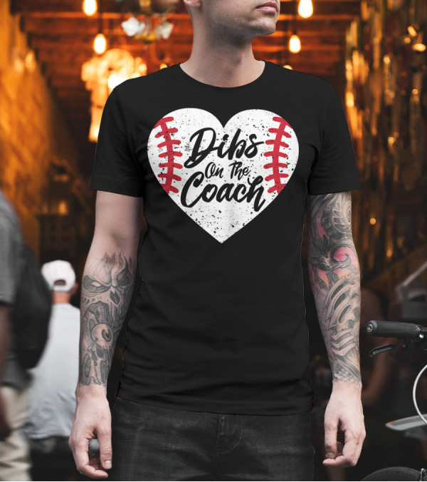 Dibs On The Coach Funny Baseball Heart T-Shirt Dibs On The Coach Funny Baseball Heart T-Shirt