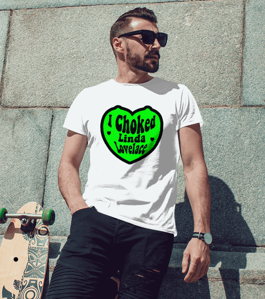 I Choked Linda Lovelace Heart T-Shirt
