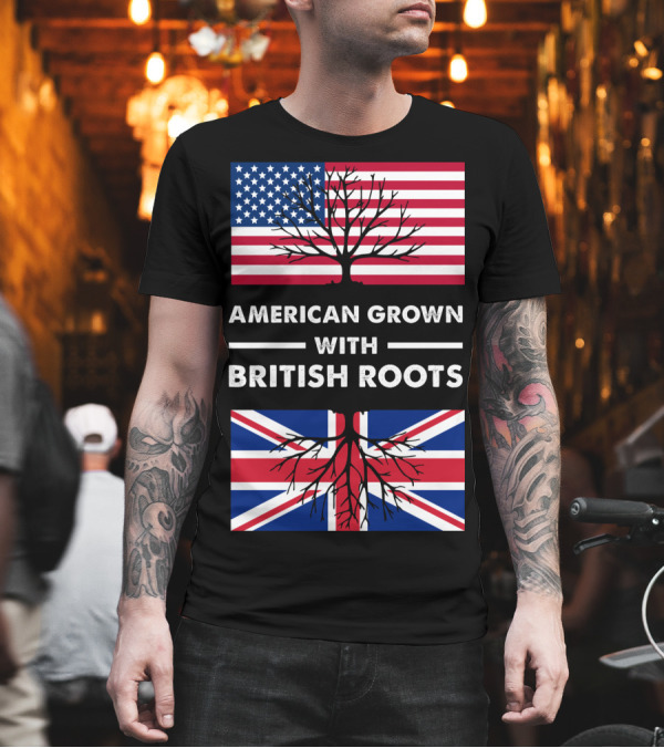 American Grown With British Roots Flag and Tree T-Shirt American Grown With British Roots Flag and Tree T-Shirt