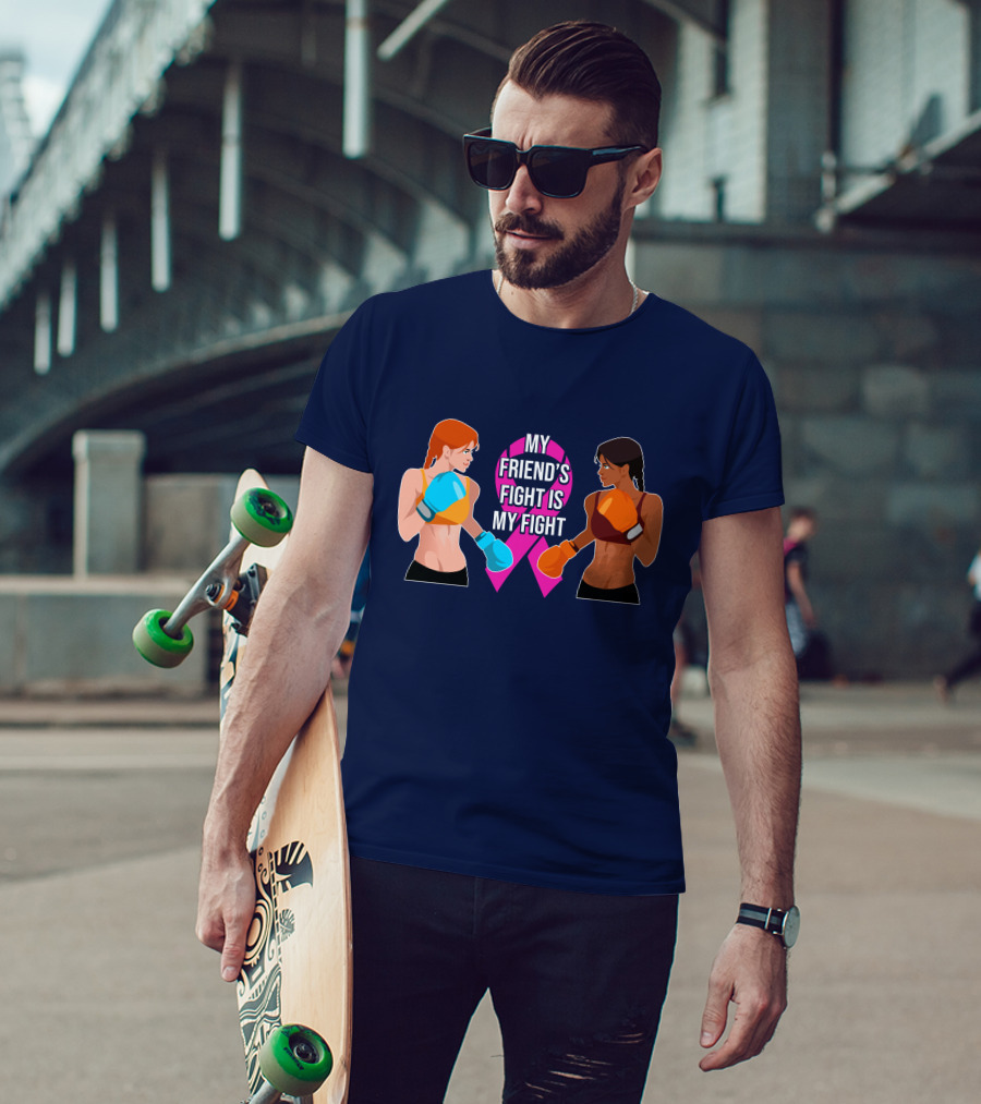 My Friend's Fight Is My Fight Fight Cancer Together T-Shirt