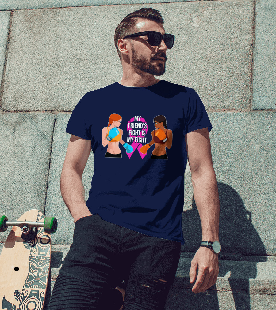 My Friend's Fight Is My Fight Fight Cancer Together T-Shirt